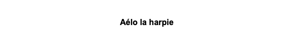 &nbsp;Aélo la harpie 